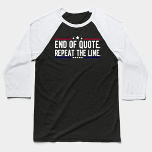 Funny Joe End Of Quote Repeat The Line T-Shirt Baseball T-Shirt